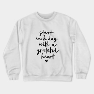 Start Each Day with a Grateful Heart Crewneck Sweatshirt